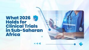 What 2026 holds for clinical trials in sub-saharan Africa